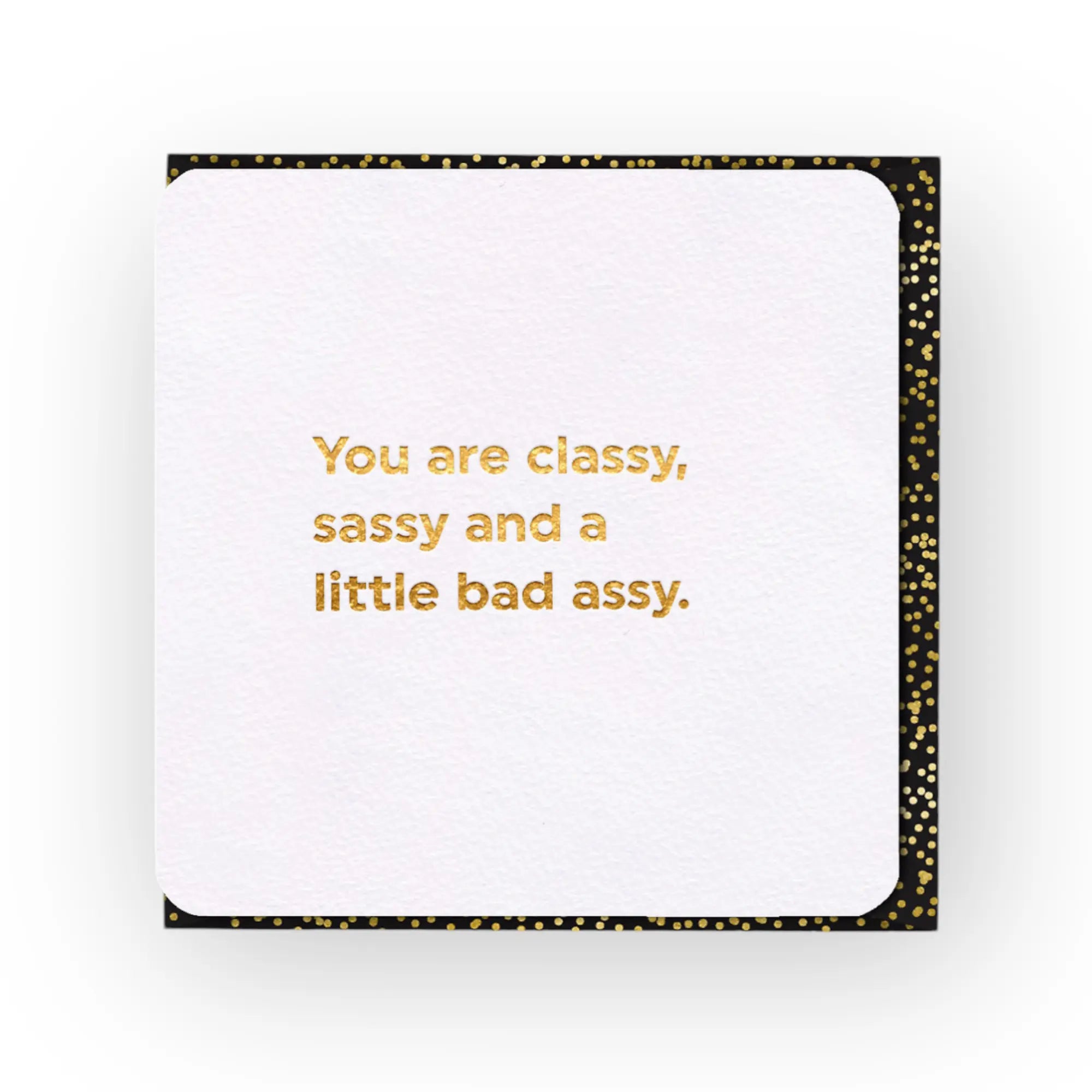 You are Classy Sassy Brainbox Candy