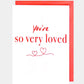 You're so very loved - Prezzi